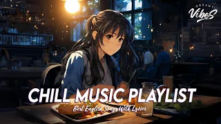 Chill Music Playlist 🍇 Good Vibes Good Life | Viral English Songs With Lyrics