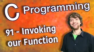 C Programming Tutorial 91 - Invoking our Function (Functions Part 2)