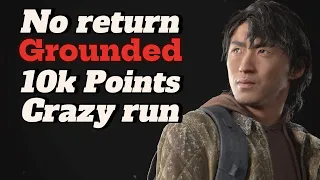 No return-Grounded-Insane 10K Score Run-The Last of Us Part 2 Remastered