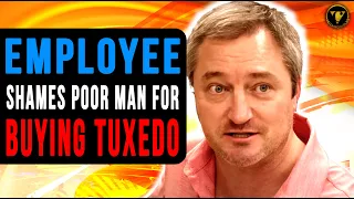 Employee Shames Poor Man For Buying Tuxedo,  He Instantly Regrets It.
