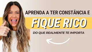 Aprenda a ter CONSTÂNCIA e fique RICO de verdade | minimalismo estilo de vida