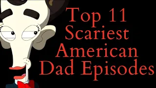 Top 11 Scariest American Dad Episodes (American Dad Video Essay)