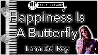 Happiness Is A Butterfly - Lana Del Rey - Piano Karaoke Instrumental