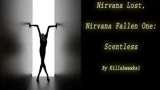 Nirvana Lost, Nirvana Fallen One: Scentless by Killahawke 1 (Nirvana Inspired Creepypasta)