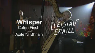 Catrin Finch ac Aoife Ni Bhriain - Whisper | Lleisiau Eraill: Aberteifi 2022