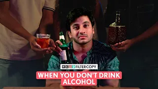 FilterCopy | When You Don't Drink Alcohol | Ft. Aditya Pandey & Gunit Cour
