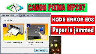 Solusi Printer Canon Pixma MP287 Error E03 (paper is jammed)