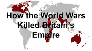 How the World Wars Killed Britain's Empire
