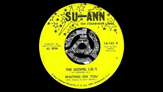 The Gospel I.Q.'s – Waiting On You (Su-Ann – SA-762)