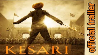 Kesari official trailer : Akshay Kumar : parineeti Chopra : Kesari movie : KaShmiRi KinG TV