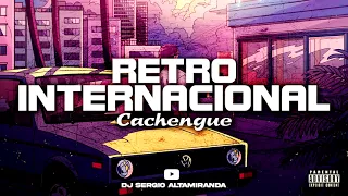 RETRO INTERNACIONAL - EDICION CACHENGUE ✘ Dj Sergio Altamiranda®