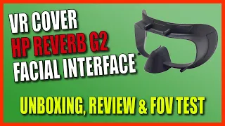 VR Cover HP Reverb G2 Facial Interface Unboxing Review | Improved FOV?