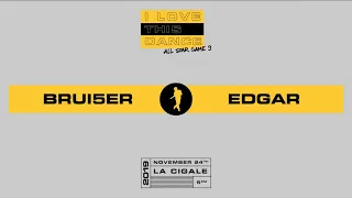 BRUI5ER vs EDGAR | I LOVE THIS DANCE ALL STAR GAME 2019
