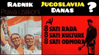 Kako je bilo biti radnik u Jugoslaviji, a kako je danas?