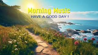 BEAUTIFUL MORNING MUSIC - Wake Up With Fresh Positive Energy - Powerful Morning Meditation Music