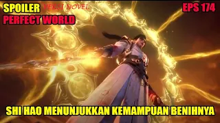 SPOILER PERFECT WORLD EPS 174 | SHI HAO MENAMPILKAN KEKUATAN TERTINGGI DARI BENIHNYA