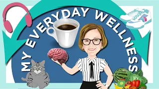 My Everyday Wellness Routine as a Neuropsychologist