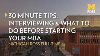 Interviewing & What to do Before Starting your MBA | 30 Minute Tips