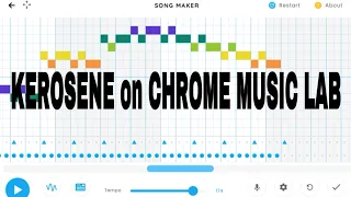 I made Kerosene on Chrome Music Lab