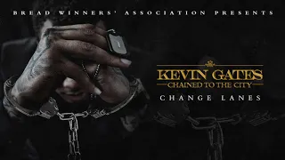 Kevin Gates - Change Lanes [Official Audio]