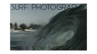 SLOW SHUTTER SPEED SURF PHOTOGRAPHY | Sony a6000 and Gopro hero6