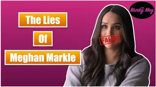 The Many Lies of Meghan Markle