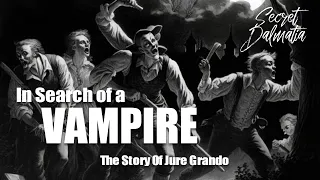 In Search of a Vampire - The Jure Grando Story