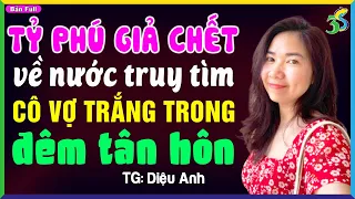 Tiểu thuyết đêm khuya: Tỷ phú về nước truy tìm cô vợ nghèo-Truyện ngắn hay nhất 2023