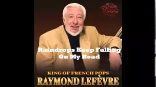 Raymond Lefevre -  Raindrops Keep Fallin' On My Head