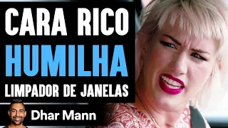 Homem Rico HUMILHA O Limpador De Janelas | Dhar Mann