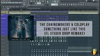 FL Studio | The Chainsmokers & Coldplay - Something Just Like This (Drop Remake)