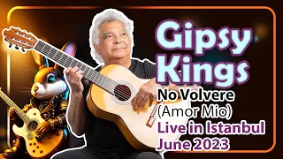 Gipsy Kings – No Volvere (Amor Mio) - Live in Istanbul Concert (Volkswagen Arena June 2023)