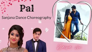 ●》Pal ek pal || Kaira vm || Sanjana Dance Choreography