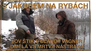 S Jakubem na rybách - Lov štik na přívlač s Claudií Vágner / Umělá nástraha vs. mrtvá rybka