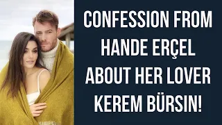 Confession from Hande Erçel about her lover Kerem Bürsin!