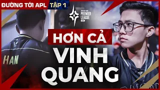 HƠN CẢ VINH QUANG - TẬP 1 | ĐƯỜNG TỚI APL 2023