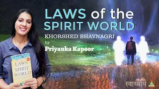 #SwadhyaySeries | The Laws of Spirit World (in Hindi) by Khorshed Bhavnagri | Priyanka Kapoor