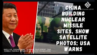 China building nuclear missile sites, show satellite photos; USA warns China