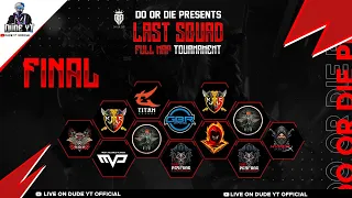 🏆DO OR DIE PRESENTS LAST SQUAD FULL MAP TOURNAMENT 🏆GRAND FINALS🏆5 MAPS🔥WHO IS GONNA WIN???🤯❗️❗️