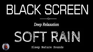 Soft Rain Sounds for SLEEP & RELAXATION Black Screen | Beat Insomnia | Dark Screen Nature Sounds