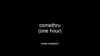comethru (one hour) butter transition