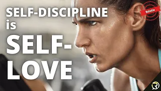 Self-discipline is Self-love - Motivational Speech #6