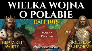 Wielka Wojna o Połabie 1003-1018 - Polska Piastów vs Niemcy - Bolesław Chrobry czy Henryk II Święty?