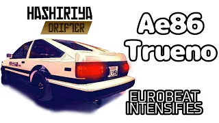 •Hashiriya Drifter - Ae86 Drift [ EUROBEAT INTENSIFIES ]