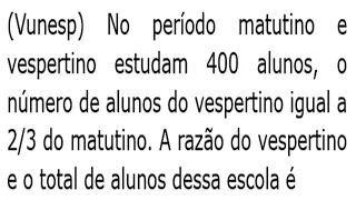 1 QUESTÃO DE CONCURSO DE MATEMÁTICA BÁSICA - EQUAÇÃO - FRAÇÃO RAZÃO - VUNESP