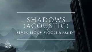 Seven Lions, Wooli & Amidy - Shadows (Acoustic) | Ophelia Records