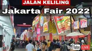 JAKARTA FAIR 2022 (PEKAN RAYA JAKARTA 2022) JALAN KELILING WALKING AROUND LIVE