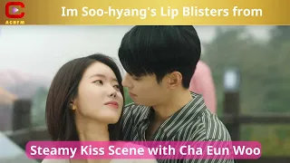 Im Soo-hyang's Lip Blisters from Steamy Kiss Scene with Cha Eun Woo - ACN News