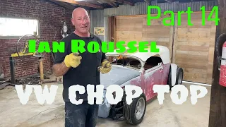 PART 14! Ian Roussel CHOPS THE TOP Of A 1968 VW Bug Radical Custom