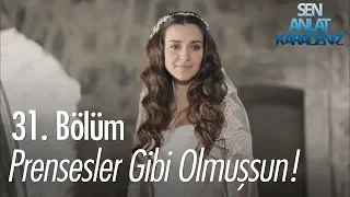 Prensesler gibi olmuşsun! - Sen Anlat Karadeniz 31. Bölüm